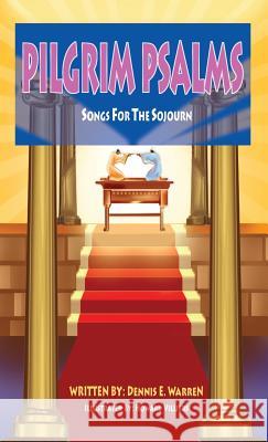 Pilgrim Psalms: Songs for the Sojourn Dennis E. Warren 9781977207746 Outskirts Press