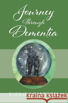 Journey Through Dementia Barbara Caldwell 9781977208293