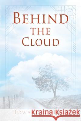 Behind The Cloud Howard McBeth 9781977208361