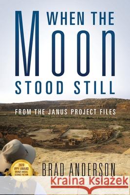 When the Moon Stood Still: From the Janus Project Files Brad Anderson 9781977208767