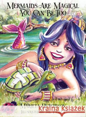 Mermaids are Magical You Can Be Too Marieta Hutchison 9781977208958