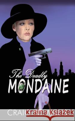 The Deadly Mondaine Craig N. Willis 9781977209054 Outskirts Press
