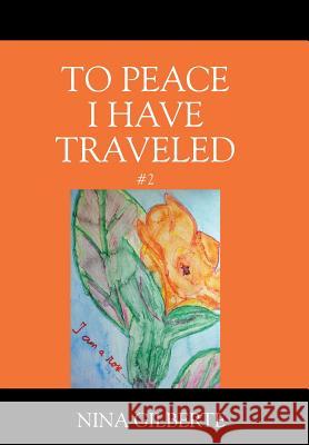 To Peace I Have Traveled #2 Nina Gilberte 9781977209245 Outskirts Press