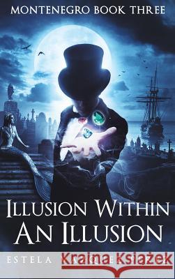 Montenegro Book Three: Illusion Within An Illusion Estela Vazquez Perez 9781977209368 Outskirts Press