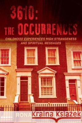 3610: The Occurrences: Childhood Experiences High Strangeness and Spiritual Messages Tyler, Ronald E. 9781977210029 Outskirts Press