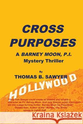 Cross Purposes: A Barney Moon, P.I. Mystery Thriller Thomas B. Sawyer 9781977210678