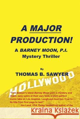 A MAJOR PRODUCTION! A Barney Moon, P.I. Mystery Thriller Thomas B Sawyer 9781977210685 Outskirts Press