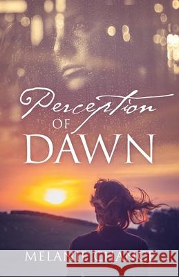 Perception of Dawn Melanie Chance 9781977210777 Outskirts Press