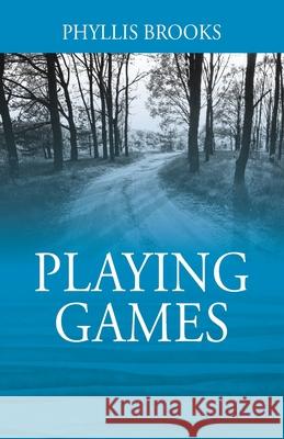 Playing Games Phyllis Brooks 9781977210890