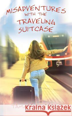 Misadventures with the Traveling Suitcase Tammy Bruyere 9781977211163 Outskirts Press