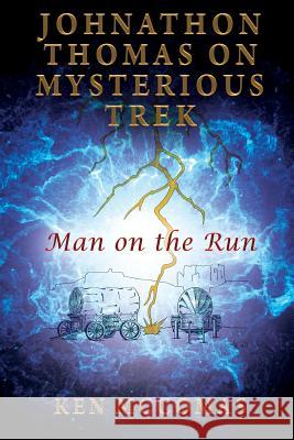 Johnathon Thomas on Mysterious Trek: Man on the Run Ken McComas 9781977211293 Outskirts Press