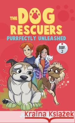 The Dog Rescuers Book II: Purrfectly Unleashed Joni Wilson 9781977212092