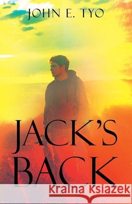 Jack's Back John E Tyo 9781977212351 Outskirts Press