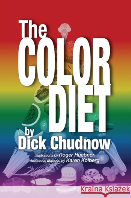 The Color Diet Dick Chudnow 9781977212436 Outskirts Press