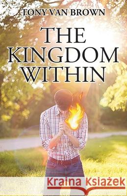 The Kingdom Within Tony Van Brown 9781977212641