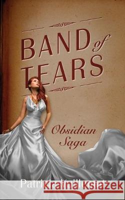 Band of Tears: Obsidian Saga Patricia Vuillemot 9781977212740 Outskirts Press