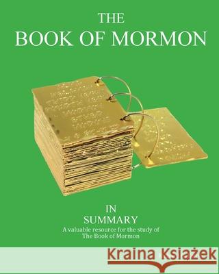 The Book of Mormon in Summary: A valuable resource for the study of The Book of Mormon Richard G Lamb 9781977212849 Outskirts Press