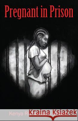 Pregnant in Prison Kenya Richardson-Wilbert 9781977212986 Outskirts Press