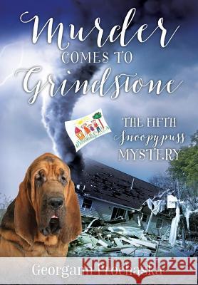 Murder Comes to Grindstone: The Fifth Snoopypuss Mystery Georgann Prochaska 9781977213280 Outskirts Press