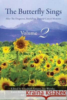 The Butterfly Sings: After The Diagnosis, Medullary Thyroid Cancer Memoirs Bill McClain 9781977213594