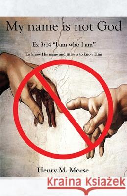 My name is not God: Ex 3:14 