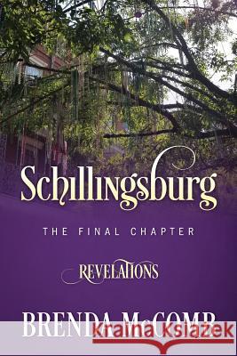 Schillingsburg the Final Chapter: Revelations Brenda McComb 9781977213990