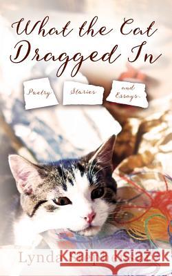 What the Cat Dragged In Lynda Stephenson 9781977214010 Outskirts Press