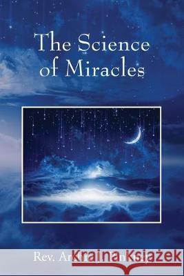 The Science of Miracles REV Archie J Pinkney 9781977214638 Outskirts Press