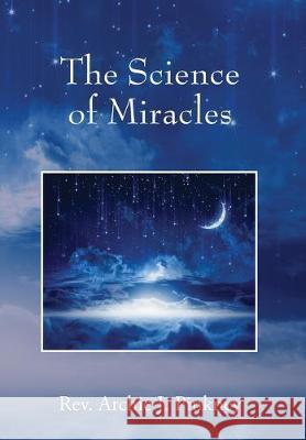 The Science of Miracles REV Archie J Pinkney 9781977214966 Outskirts Press