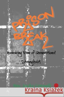 Prison Break: Breaking Free of Generational Strongholds Jacky Connell 9781977215062