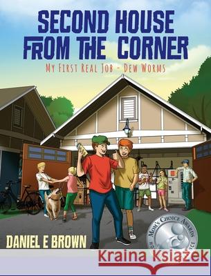 Second House from the Corner: My First Real Job - Dew Worms Daniel E Brown 9781977215994 Outskirts Press