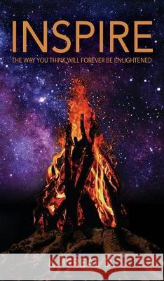 Inspire: The way you think will forever be enlightened K Isreal D 9781977216311 Outskirts Press
