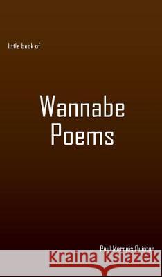 little book of Wannabe Poems Paul Marquis Quinton 9781977217769