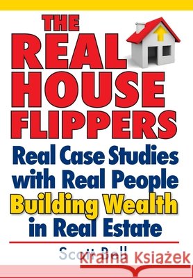 The Real House Flippers Scott Bell 9781977217837