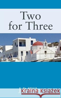 Two for Three J B Wiley 9781977217981 Outskirts Press
