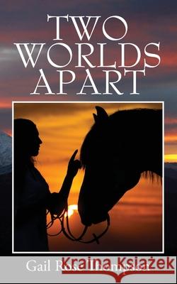 Two Worlds Apart Gail Rose Thompson 9781977218728