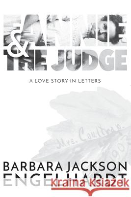 Fannie and The Judge: A Love Story In Letters Barbara Jackson Engelhardt 9781977219183