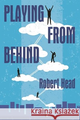 Playing From Behind Robert Head 9781977219640
