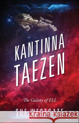 Kantinna Taezen: The Galaxy of ELL Sue Westgate 9781977219954