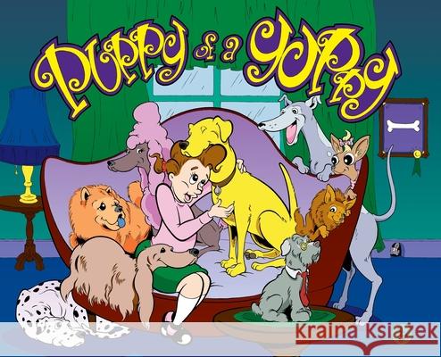 Puppy of a Yuppy Anne Troya 9781977220356 Outskirts Press