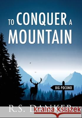 To Conquer a Mountain R S Danker 9781977222305 Outskirts Press