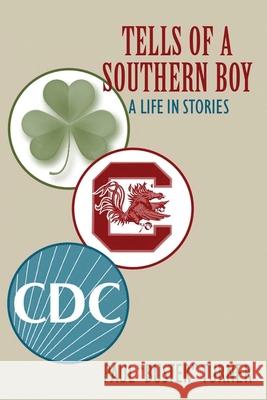 Tells of a Southern Boy: A Life in Stories Paul Buster Turner 9781977222848