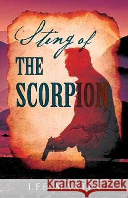 Sting of the Scorpion Lee Martin 9781977223715 Outskirts Press