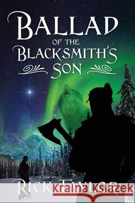 Ballad of the Blacksmith's Son Rick Taylor 9781977224118