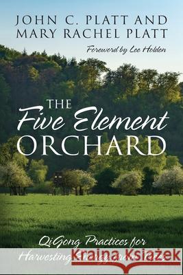 Five Element Orchard John Platt 9781977224170