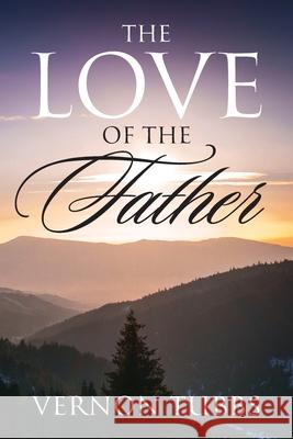 The Love Of The Father Vernon Tubbs 9781977224408