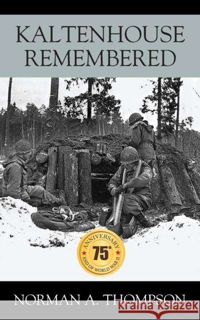 Kaltenhouse Remembered Norman A. Thompson 9781977224736 Outskirts Press