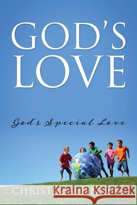 God's Love: God's Special Love Christal A Jenkins 9781977225092 Outskirts Press