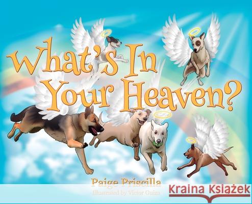 What's In Your Heaven? Paige Priscilla 9781977225658 Outskirts Press