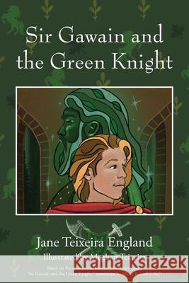 Sir Gawain and the Green Knight Jane Teixeira England 9781977225900 Outskirts Press